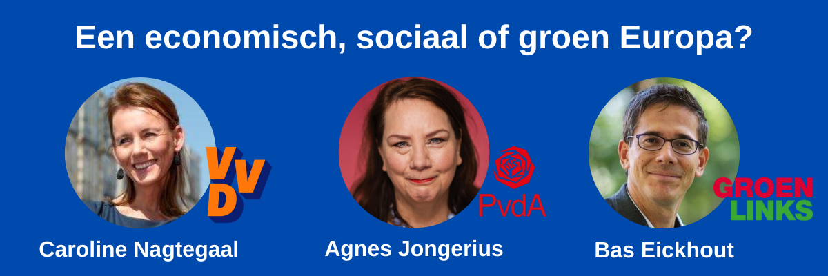 Een economisch, sociaal of groen Europa?, met Caroline Nagtegaal (VVD), Agnes Jongerius (PvdA) en Bas Eickhout (GL)